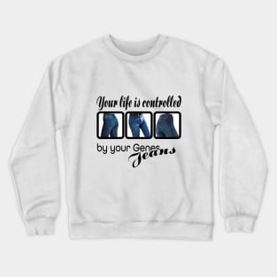 Genes control you Crewneck Sweatshirt